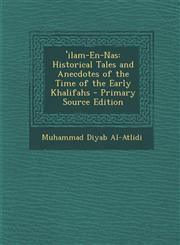 'ilam-En-Nas Historical Tales and Anecdotes of the Time of the Early Khalifahs - Primary Source Edition,1293417734,9781293417737