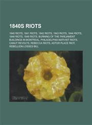 1840s Riots Philadelphia Nativist Riots,115635823X,9781156358238
