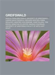 Greifswald People from Greifswald, University of Greifswald, Caspar David Friedrich, Gerhard Gentzen, Robin Szolkowy, Manfred von Ardenne,1156839084,9781156839089