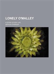 Lonely O'Malley; a story of boy life,1154179141,9781154179149