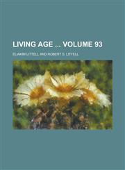 Living Age  Volume 93,1236776496,9781236776495