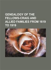 Genealogy of the Fellows-Craig and allied families from 1619 to 1919,1152919202,9781152919204
