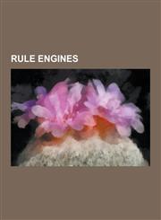 Rule Engines Bossam (Software), Business Rules Engine, Business Rule Management System, Cleverpath Aion Business Rules Expert, Cort,1230584307,9781230584300