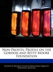 Non-Profits Profile on the Gordon and Betty Moore Foundation,1170064884,9781170064887