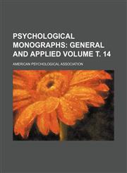 Psychological monographs Volume т. 14;  general and applied,1151802417,9781151802415