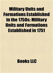 Military Units and Formations Established in the 1750s Military Units and Formations Established in 1751,1157974376,9781157974376