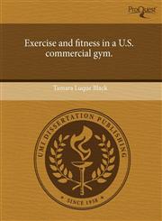 Exercise and fitness in a U.S. commercial gym.,1243647981,9781243647986