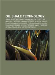 Oil shale technology Shale oil extraction, Hydrogenation, Pyrolysis, Galoter process, Paraho process, Alberta Taciuk Process, Karrick process,1155470559,9781155470559