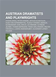 Austrian dramatists and playwrights Stefan Zweig, Peter Handke, Arthur Schnitzler, Hugo von Hofmannsthal, Rudolf Steiner, Emanuel Schikaneder,1156988837,9781156988831