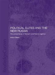 Political Elites and the New Russia The Power Basis of Yeltsin's and Putin's Regimes,0415309034,9780415309035