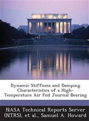 Dynamic Stiffness and Damping Characteristics of a High-Temperature Air Foil Journal Bearing,1289288852,9781289288853