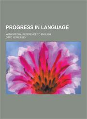 Progress in Language; With Special Reference to English,1230321365,9781230321363