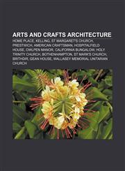 Arts and Crafts architecture Home Place, Kelling, St Margaret's Church, Prestwich, American Craftsman, Hospitalfield House, Owlpen Manor,1233134957,9781233134953