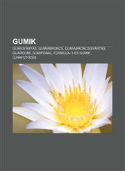 Gumik Gumigyartas, Gumiabroncs, Gumiabroncsgyartas, Guargumi, Gumifonal, Formula-1-Es Gumik, Ujrafutozas,123288328X,9781232883289