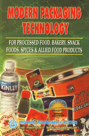 Modern Packaging Technology For Processed Food, Bakery, Snack Foods, Spices and Allied Food Products : With Directory of Suppliers of Packaging Materials, Machinery and Equipments and Other Important Relevant Addresses,8186732284,9788186732281