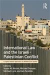 International Law and the Israeli-Palestinian Conflict A Rights-Based Approach to Middle East Peace,0415573238,9780415573238
