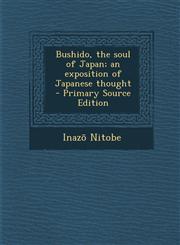 Bushido, the Soul of Japan; An Exposition of Japanese Thought - Primary Source Edition,1294514148,9781294514145
