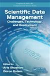 Scientific Data Management Challenges, Technology, And Deployment,1420069802,9781420069808