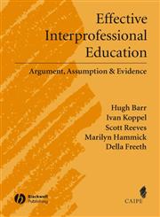 Effective Interprofessional Education Argument, Assumption & Evidence 1st Edition,1405116544,9781405116541