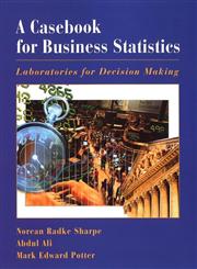 A Casebook for Business Statistics Laboratories for Decision Making 1st Edition,047138240X,9780471382409