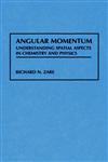 Angular Momentum Understanding Spatial Aspects in Chemistry and Physics 1st Edition,0471858927,9780471858928