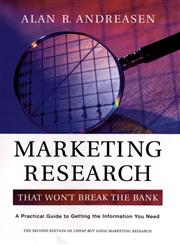 Marketing Research That Won't Break the Bank A Practical Guide to Getting the Information you Need 2nd Edition,0787964190,9780787964191