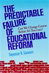 The Predictable Failure of Educational Reform Can We Change Course Before It's Too Late?,1555426239,9781555426231
