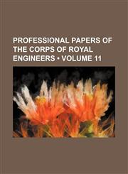 Professional papers of the Corps of Royal Engineers (Volume 11),1154293254,9781154293258