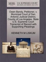 Owen Bandy, Petitioner, v. Municipal Court of San Antonio Judicial District, County of Los Angeles, State U.S. Supreme Court Transcript of Record with Supporting Pleadings,1270432672,9781270432678