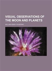 Visual observations of the moon and planets,1231196939,9781231196939