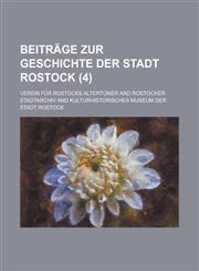Beitrage Zur Geschichte Der Stadt Rostock (4 ),1154745139,9781154745139
