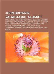 John Brownin valmistamat alukset HMS Icarus, HMS Foxhound, HMS Jackal, HMS Ilex, HMS Blankney, HMS Vanguard, HMS Duke of York, HMS Avon Vale,1232821349,9781232821342