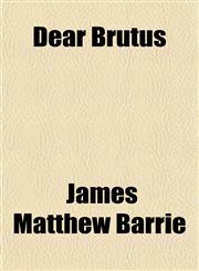 Dear Brutus,1151548472,9781151548474