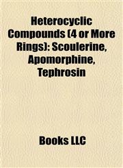 Heterocyclic Compounds (4 or More Rings) Benzofurobenzoxepines, Benzonaphthoazepines, Benzophenanthrididnes, Chromenoisoquinolines,1157849423,9781157849421