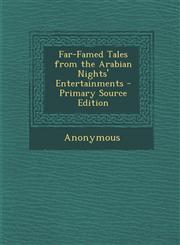 Far-Famed Tales from the Arabian Nights' Entertainments - Primary Source Edition,1287483216,9781287483212