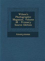Wilson's Photographic Magazine, Volume 48 - Primary Source Edition,1287941060,9781287941064