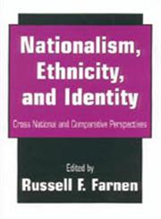 Nationalism, Ethnicity, and Identity Cross National and Comparative Perspectives,0765808226,9780765808226