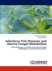 Infectious Fish Diseases and Marine Fungal Metabolites,365922667X,9783659226670
