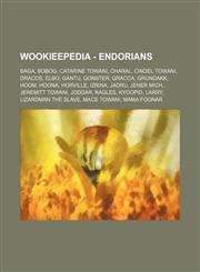 Wookieepedia - Endorians Baga, Bobog, Catarine Towani, Charal, Cindel Towani, Dracos, Elbo, Gantu, Gonster, Gracca, Grundakk, Hoom, Hoona, Horville, Izrina, Jadru, Jener Mich, Jeremitt Towani, Joddar, Kagles, Kyoopid, Larry, Lizardman the Slave, Mace Tow,1234681110,9781234681111