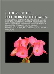 Culture of the Southern United States Rock and roll, Coca-Cola, Country music, NASCAR, Soul music, Moonshine, Southern rock, Bluegrass music,1157090281,9781157090281