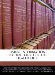 USING INFORMATION TECHNOLOGY FOR THE HEALTH OF IT,1240514433,9781240514434