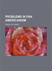 Problems in Pan Americanism,1150473290,9781150473296