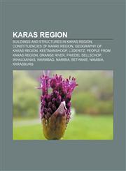 Karas Region Buildings and structures in Karas Region, Constituencies of Karas Region, Geography of Karas Region, Keetmanshoop, Lüderitz,115677652X,9781156776520