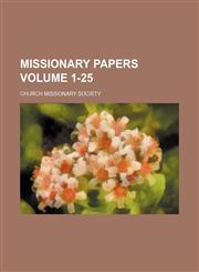 Missionary papers Volume 1-25,1231204311,9781231204313