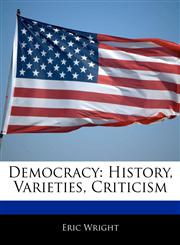 Democracy History, Varieties, Criticism,1171147066,9781171147060