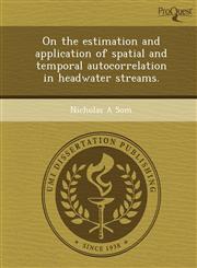 On the estimation and application of spatial and temporal autocorrelation in headwater streams.,1243680903,9781243680907
