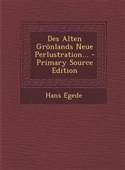 Des Alten Grönlands Neue Perlustration... - Primary Source Edition,1295182858,9781295182855
