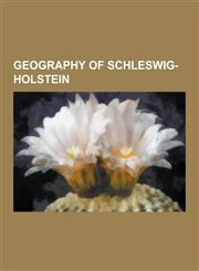 Geography of Schleswig-Holstein Baltic Uplands, Bay of Kiel, Bay of Lubeck, Bay of Mecklenburg, Danevirke, Eckernforde Bay, Elbe Urstromtal, Fehmarn,,1230570616,9781230570617