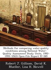 Methods for comparing water-quality conditions among National Water-Quality Assessment Study Units, 1992-1995 USGS Open-File Report 97-589,1288909438,9781288909438