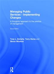 Managing Public Services - Implementing Changes A Thoughtful Approach to the Practice of Management 2nd Edition,0415414504,9780415414500